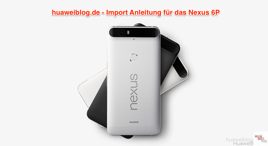 Nexus 6P - Import - Anleitung - Google Store 