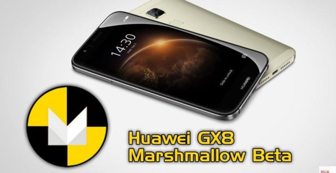 Huawei GX8 – Marshmallow – B301 – Beta