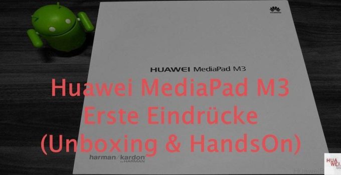 Huawei MediaPad M3 Unboxing HandsOn