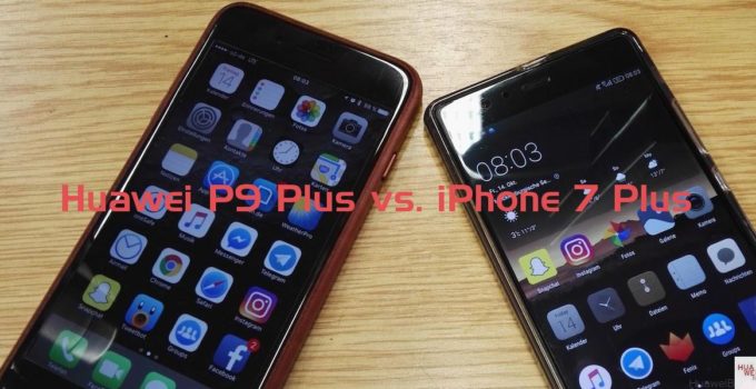iPhone 7 Plus vs. Huawei P9 Plus - Vergleich