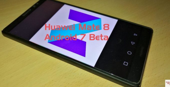 Huawei Mate 8 Android 7 Beta