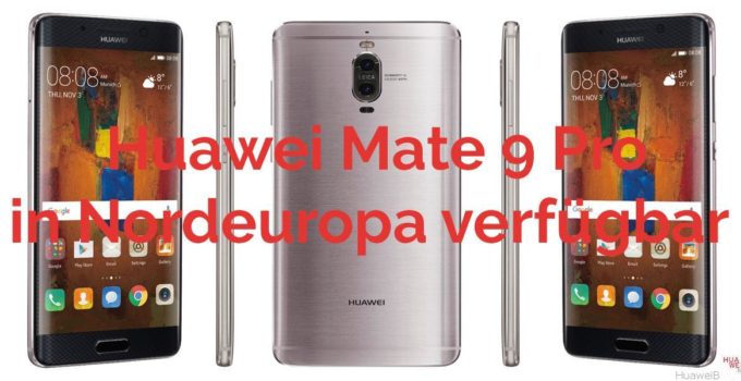 Huawei Mate 9 Pro in Nordeuropa verfügbar