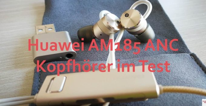 Huawei AM185 ANC Kopfhörer – Testbericht Huawei AM185 ANC Kopfhörer – Testbericht
