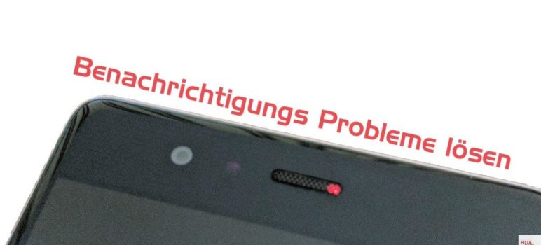 Huawei Push Benachrichtigungen Probleme Lösung Anleitung