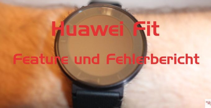 Huawei Fit Feature und Fehlerbericht