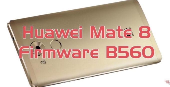 Huawei Mate 8 - Nougat - Android 7 - Update - B560 - EMUI 5