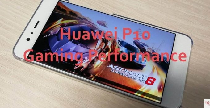 Huawei P10 Gaming Performance