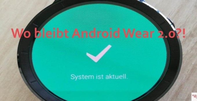 [Update]Wo bleibt Android Wear 2.0 für die Huawei Watch?