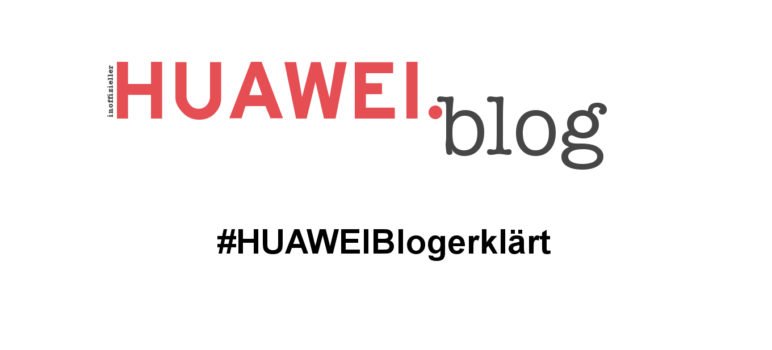 #HUAWEIblogerklärt